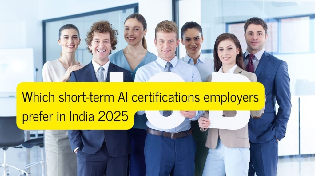 Group of young professionals in formal attire standing confidently in an office, with text overlay asking which short-term AI certifications employers prefer in India 2025.
